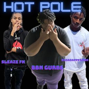 Hot Pole (feat. D3TheDapperMan & Sleaze Fn) [Explicit]