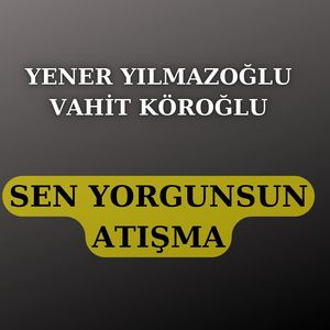 Sen Yorgunsun (Atışma)
