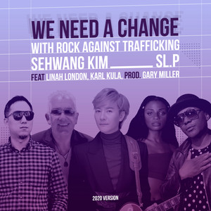 WE NEED A CHANGE(with Rock Against Trafficking)[Prod. Gary Miller, SL.P]