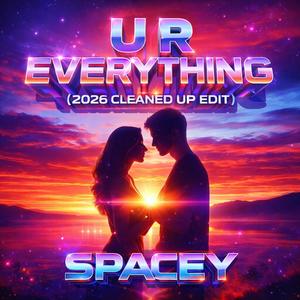 U R Everything (2026 Cleaned Up Edit)