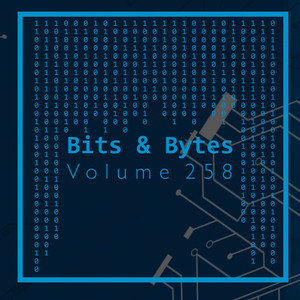 Bits & Bytes, Vol. 258