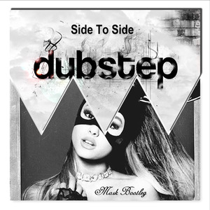 Ariana Grande - Side to Side (Mask Bootleg) (Mask不是马赛克 remix)