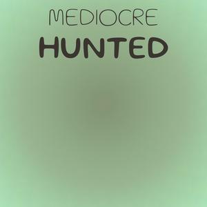 Mediocre Hunted