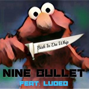 Bish In Da Whip (feat. Nine Bullet & Bloomin Blue) [Prod. by Playo Beats] [Explicit]