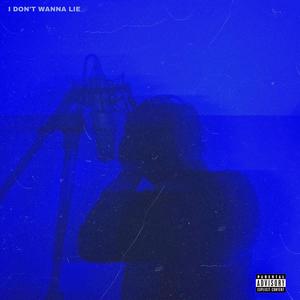 I don't wanna lie (Explicit)