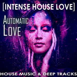 Automatic Love [Intense House Love]