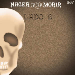 Nacer para Morir - Lado B