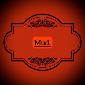 Mud. (Explicit)