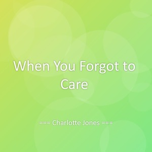 When You Forgot to Care