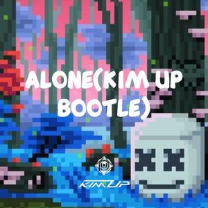 Marshmello-ALONE (KIM UP BOOTLE) (KIM UP remix)