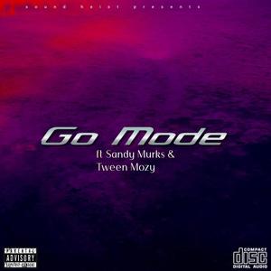 Go Mode (feat. Sandy Murks & Tween Mozy) [Explicit]