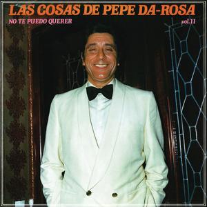 Las Cosas De Pepe Da Rosa - VOL. 11 (Remasterizado 2022)
