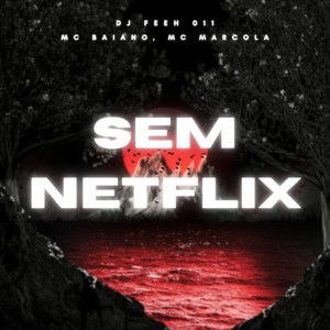 Sem Netflix (Explicit)