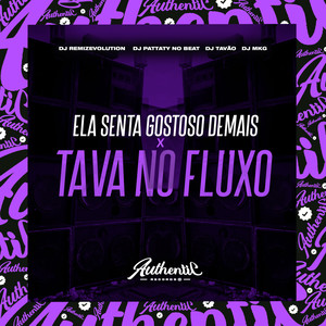Ela Senta Gostoso Demais X Tava no Fluxo (Explicit)