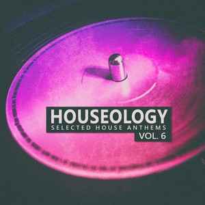 Houseology, Vol. 6 (Selected House Anthems)