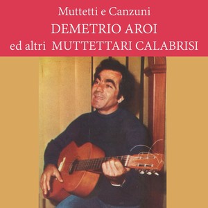 Muttette e canzoni: Demetrio Aroi ed altri muttettari calabrisi