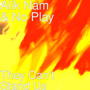 They Can't Stand Us (Explicit)