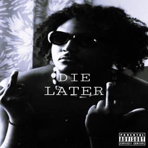 Die Later (Explicit)