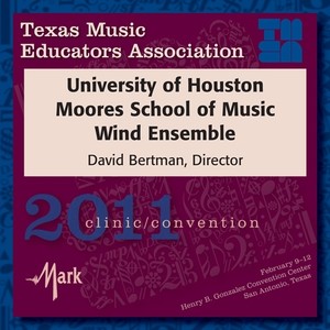 2011 Texas Music Educators Association (Tmea) : University of Houston Moores School of Music Wind Ensemble