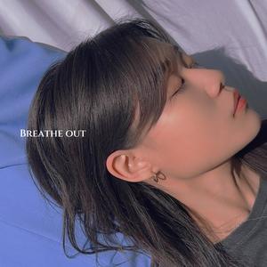 Breathe out