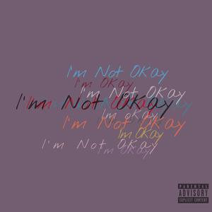 I'm (not) Okay (Explicit)