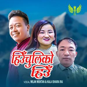 Hiuchuliko Hiu (feat. Milan Moktan, Kala Ishara Rai & Manoj Sangson Rai)