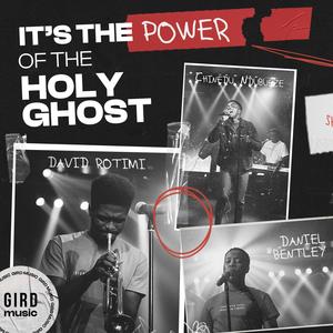 It's the Power of the Holy Ghost (feat. David Rotimi, Chynaydhu & Daniel Bentley)