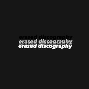 erased discography (Explicit)