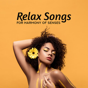 Relax Songs for Harmony of Senses: 2019 Compilation of Fresh New Age Ambient Music for Total Relax, Free Your Mind from Bad Thoughts, Body Full Rest, Calming Down