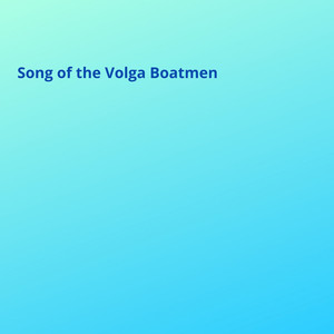 Song of the Volga Boatmen