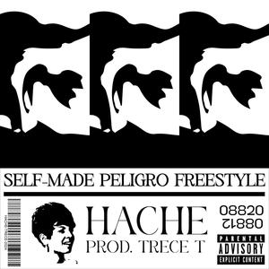 Self-Made Peligro Freestyle (feat. Hache) (Explicit)