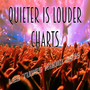 Quieter Is Louder Charts (Les tubes radio 2015) [Explicit]