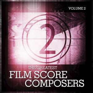 The Greatest Film Score Composers Vol. 2