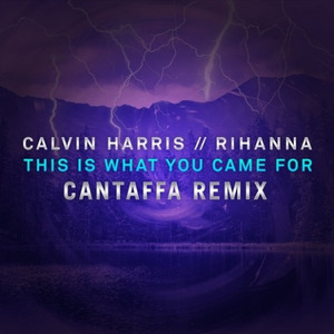 This Is What You Came For (Cantaffa Remix)