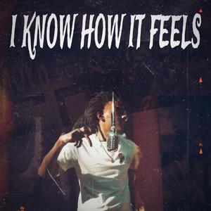 I Know How It Feels (Explicit)