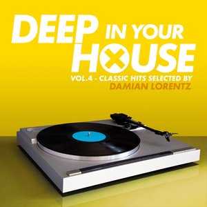 Deep in Your House, Vol. 4 - Classic Hits Selected By Damian Lorentz