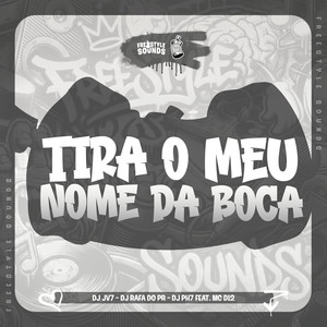 Tira o Meu Nome da Boca (Explicit)
