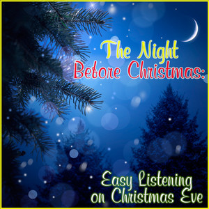 The Night Before Christmas: Easy Listening on Christmas Eve