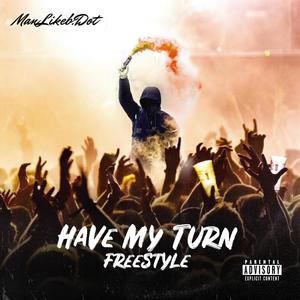 Have My Turn Freestyle (Explicit)