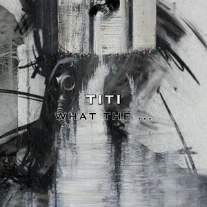 Titi - What The ... (Explicit)