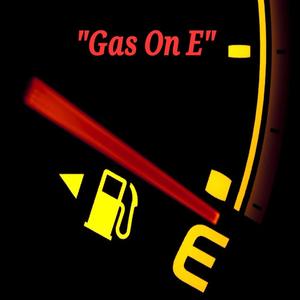 Gas On E (Explicit)