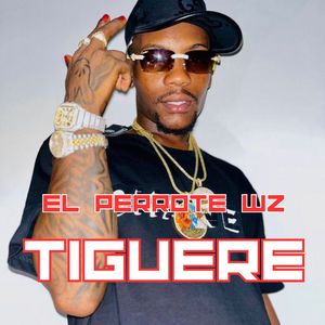 EL PERROTE WZ - Tiguere