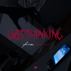 overthinking (Explicit)