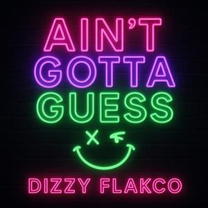 Aint gotta guess (Explicit)