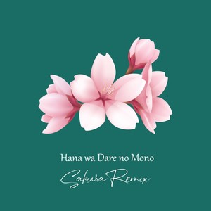 Hana Wa Dare No Mono (Sakura Remix)
