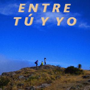 Entre Tu y Yo