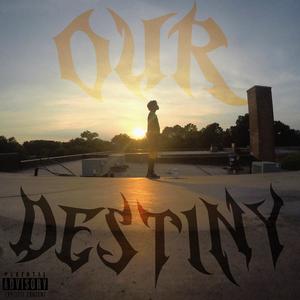 Our Destiny Freestyle (Explicit)