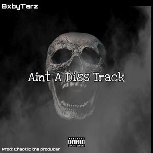 Aint A Diss Track (Explicit)