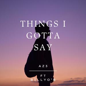 Things I Gotta Say (feat. Billy O'B) [Explicit]