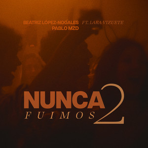 Beatriz López-Nogales - Nunca Fuimos 2